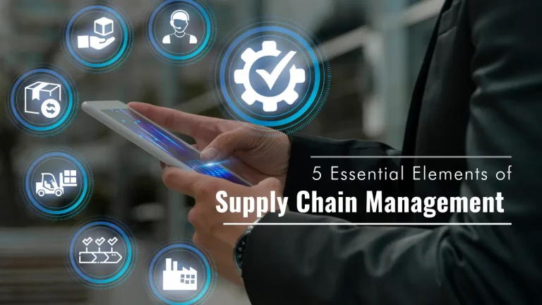 5 Essential Elements of Supply Chain Management