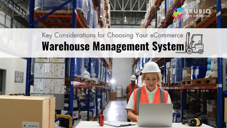Key Considerations for Choosing Your eCommerce Warehouse Management System