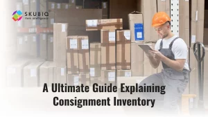 A Ultimate Guide Explaining Consignment Inventory