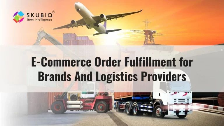 Detailed Guide to E-Commerce Order Fulfillment for Brands And Logistics Providers