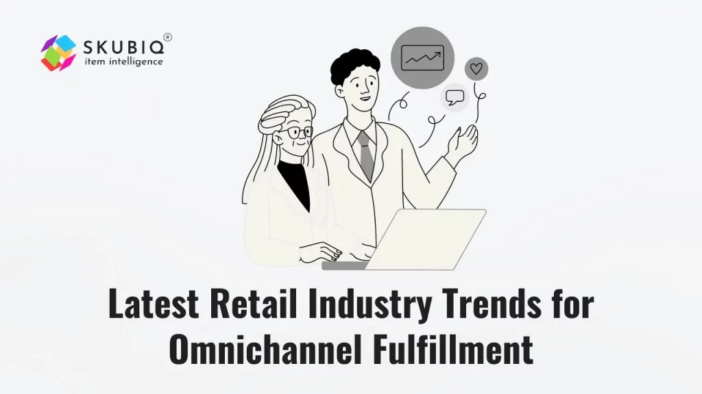 Retail Industry Trends for Omnichannel Fulfillment