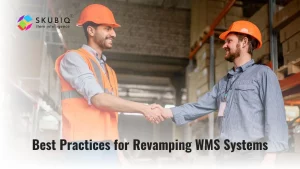 Best Practices for Revamping WMS Systems