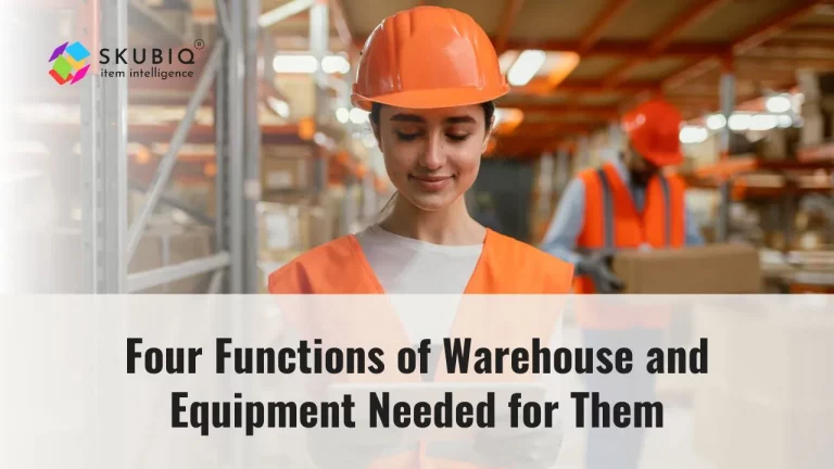 4 Functions of  Warehouse and Equipment Needed for Them
