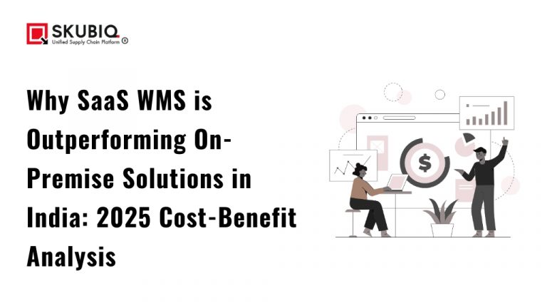 Why SaaS WMS is Outperforming On-Premise Solutions in India: 2025 Cost-Benefit Analysis