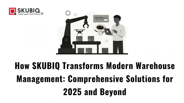 How SKUBIQ Transforms Modern Warehouse Management: Comprehensive Solutions for 2025 and Beyond