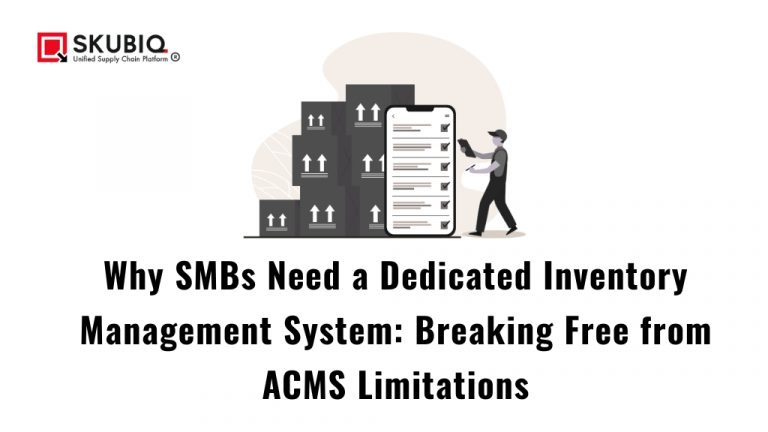 Why SMBs Need a Dedicated Inventory Management System: Breaking Free from ACMS Limitations