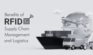 Key Benefits of RFID in Supply Chain Management and Logistics?