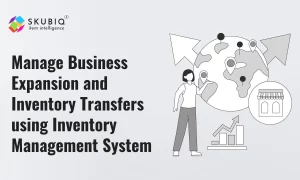 Manage Business Expansion and Inventory Transfers using Inventory Management System