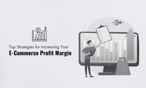 Top Strategies for Increasing Your Ecommerce Profit Margins