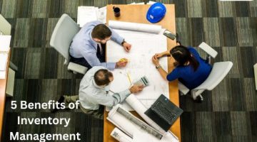 Top 5 Benefits Of Inventory Management