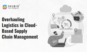 How Cloud-Based Supply Chain Management is Revolutionizing Logistics