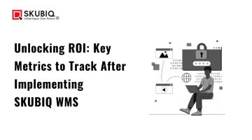 Unlocking ROI: Key Metrics to Track After Implementing SKUBIQ WMS