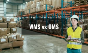 WMS vs OMS: A Comprehensive Comparison