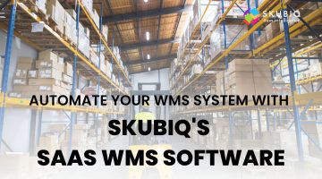 Automate your WMS system with SKUBIQ’s SaaS WMS software
